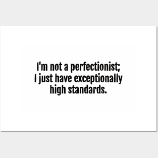 High Standards, Not Perfectionism Sarcastic Quote - Monochromatic Black & White Posters and Art